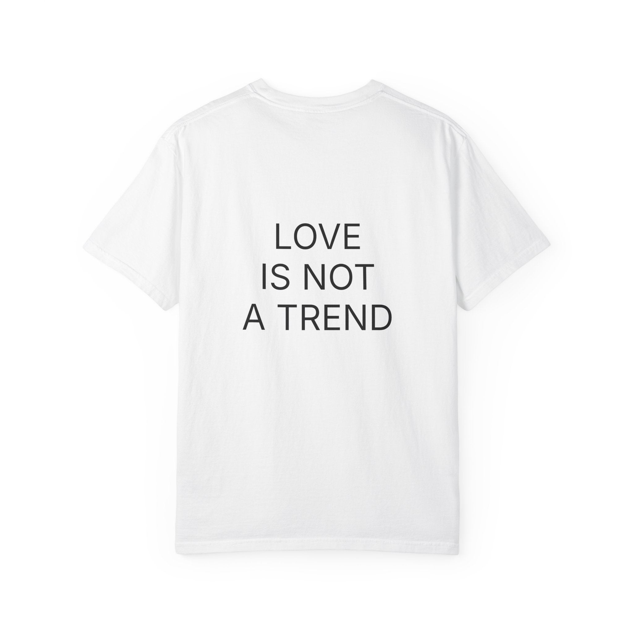 Love Is Not a Trend Unisex T-Shirt
